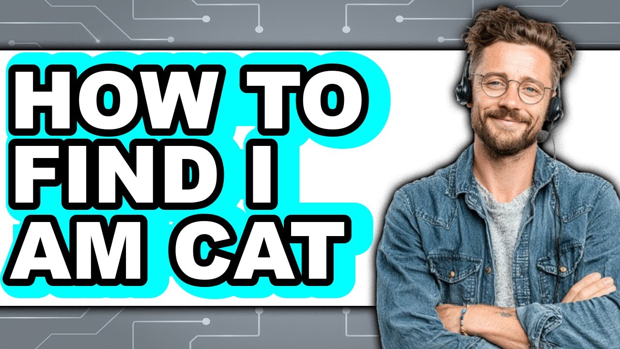How to Find I Am Cat - Step by Step