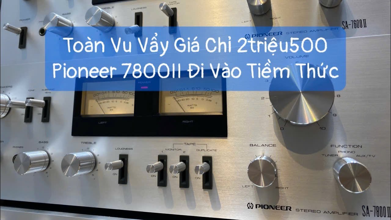 Ngày 16/9 ! Pioneer SA 7800II Chuyên Ghép Hầu Đa Các Loại Loa Là Huyền Thoại Rồi ,Pioneer Technics