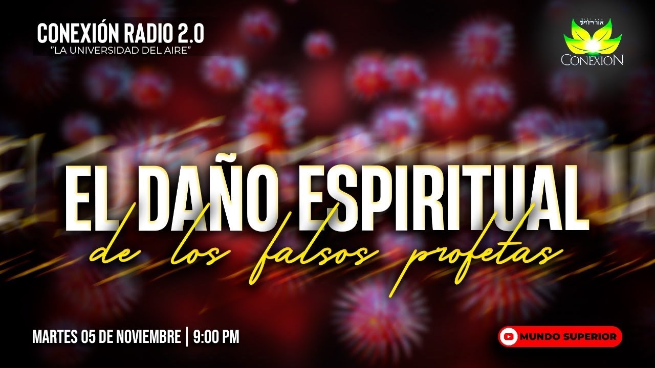 EL DA&Ntilde;O ESPIRITUAL DE LOS FALSOS PROFETAS | #CONEXIONRADIO2.0 #MUNDOSUPERIOR