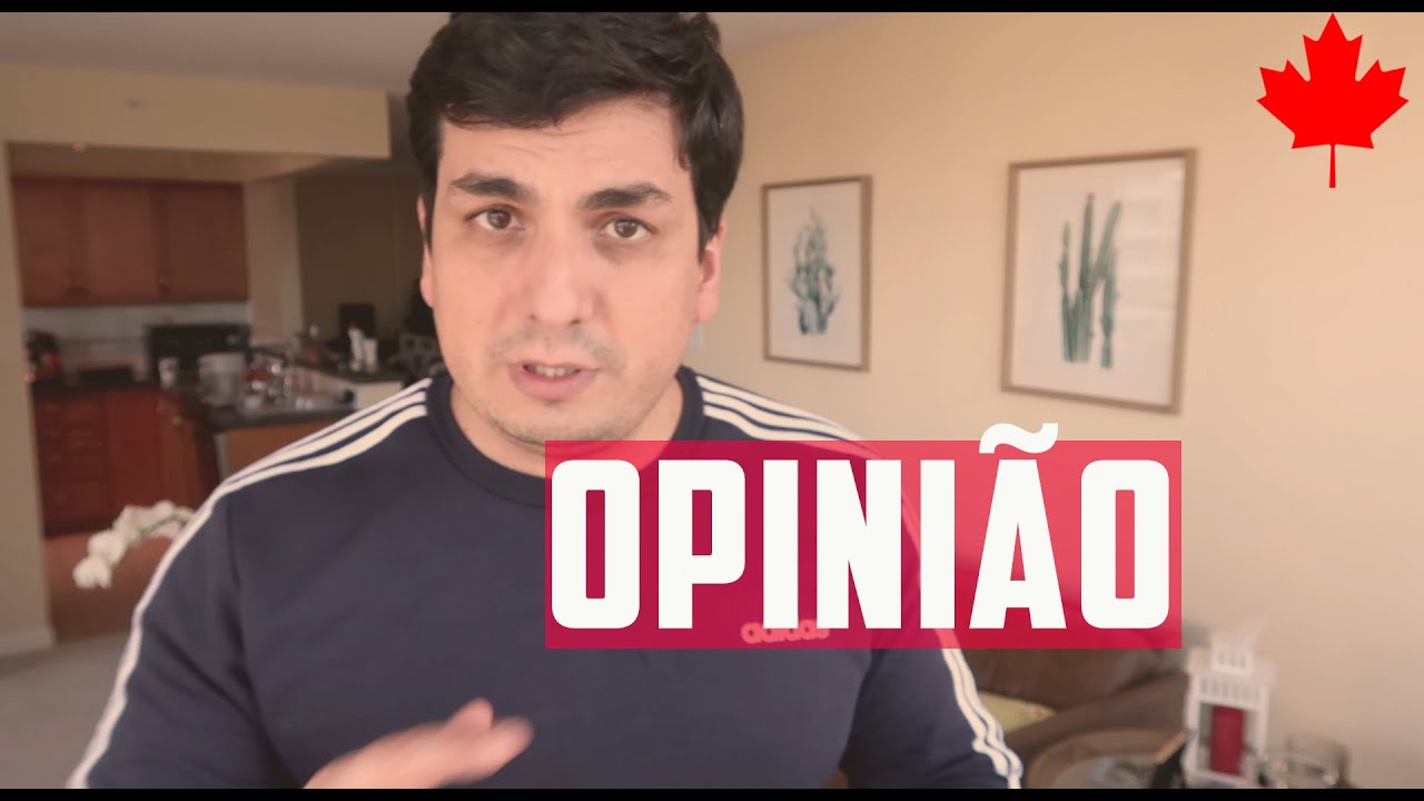 VALE A PENA LARGAR TUDO E IR PRO CANADÁ (E OUTRAS OPINIÕES)