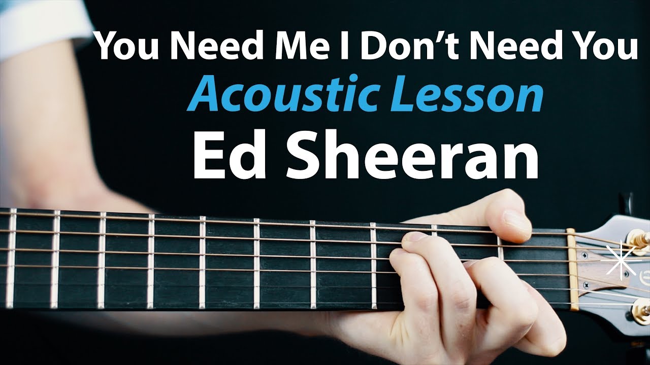 Ed Sheeran - You Need Me I Don't Need You: Acoustic Guitar Lesson