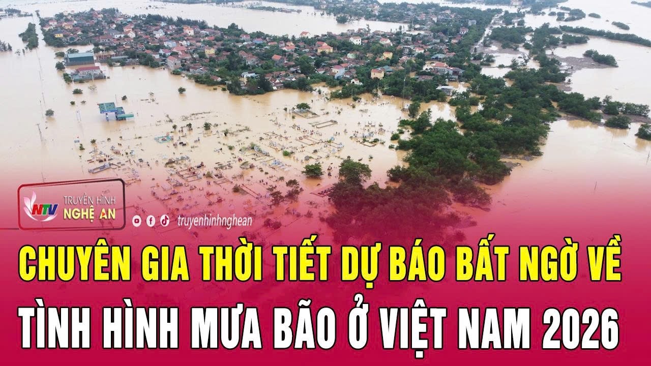 Chuyên gia thời tiết dự báo bất ngờ về tình hình mưa bão ở Việt Nam 2026