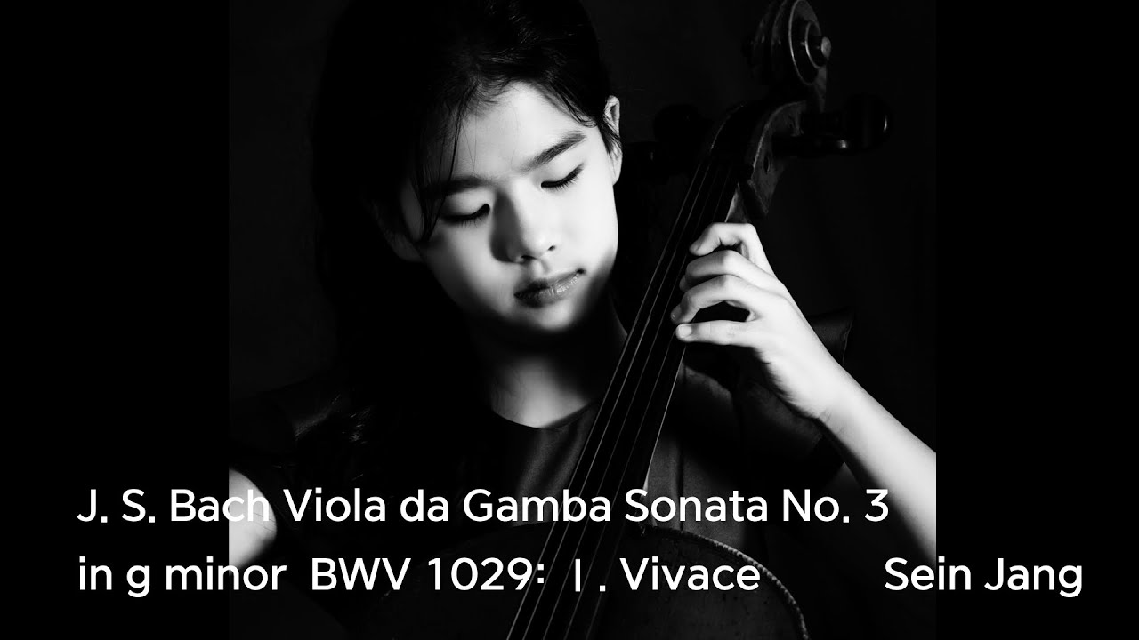 J. S. Bach Viola da Gamba Sonata No.3 in g minor BWV 1029, Ⅰ. Vivace/ Sein Jang(11y)