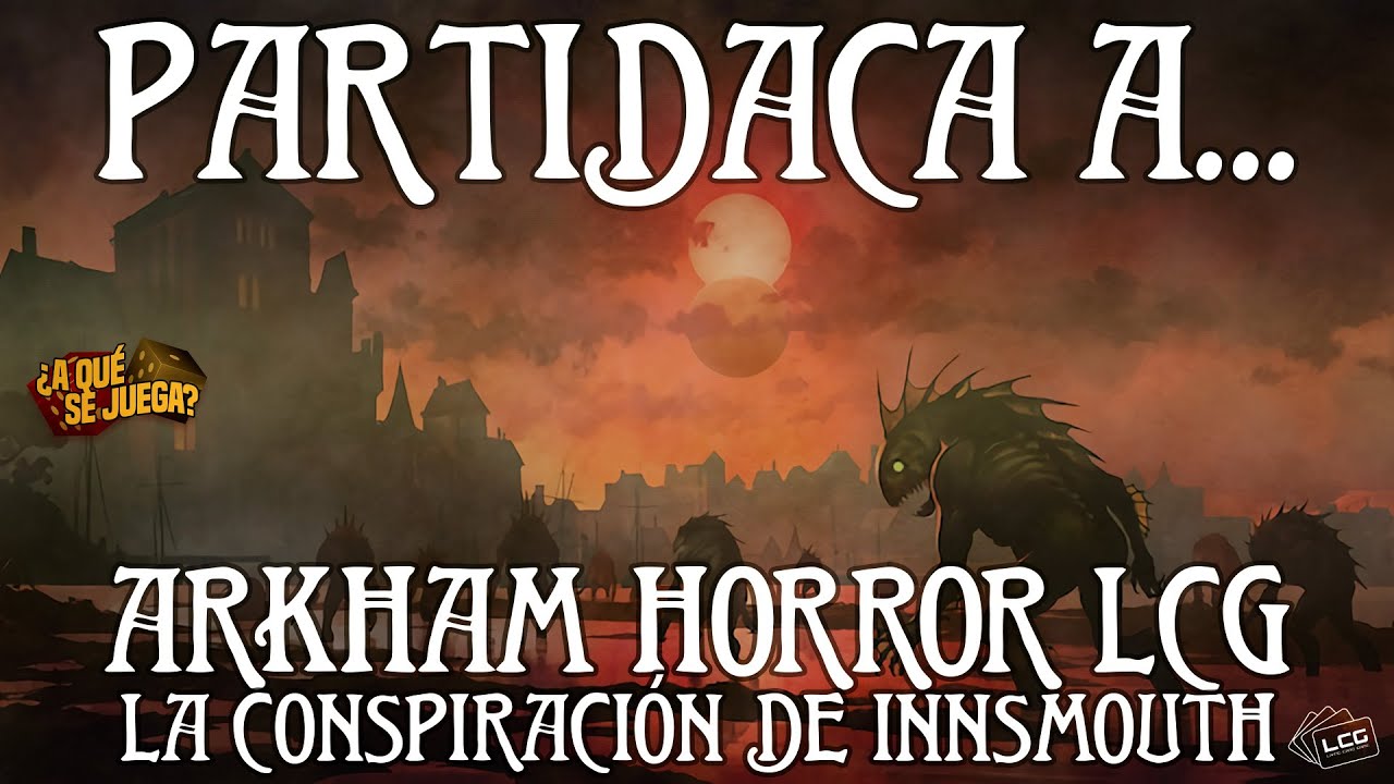 PARTIDACA A... Arkham Horror LCG: LA CONSPIRACIÓN DE INNSMOUTH (Solitario) - PARTE 3