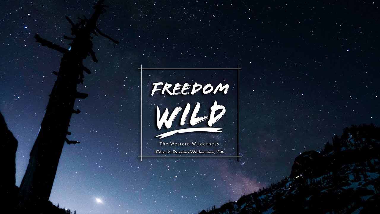 Freedom Wild Ep. 2- Russian Wilderness, California