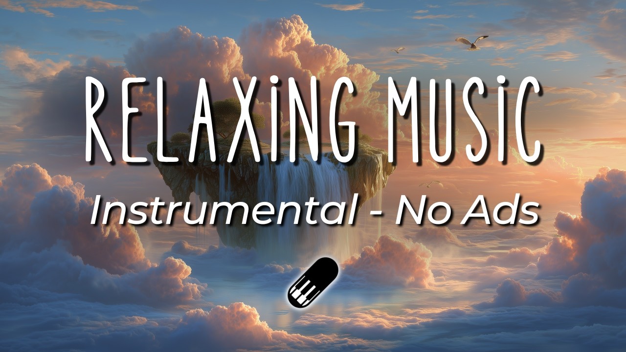 Relaxing Music - No Ads Music [calm, instrumental, soft piano music]