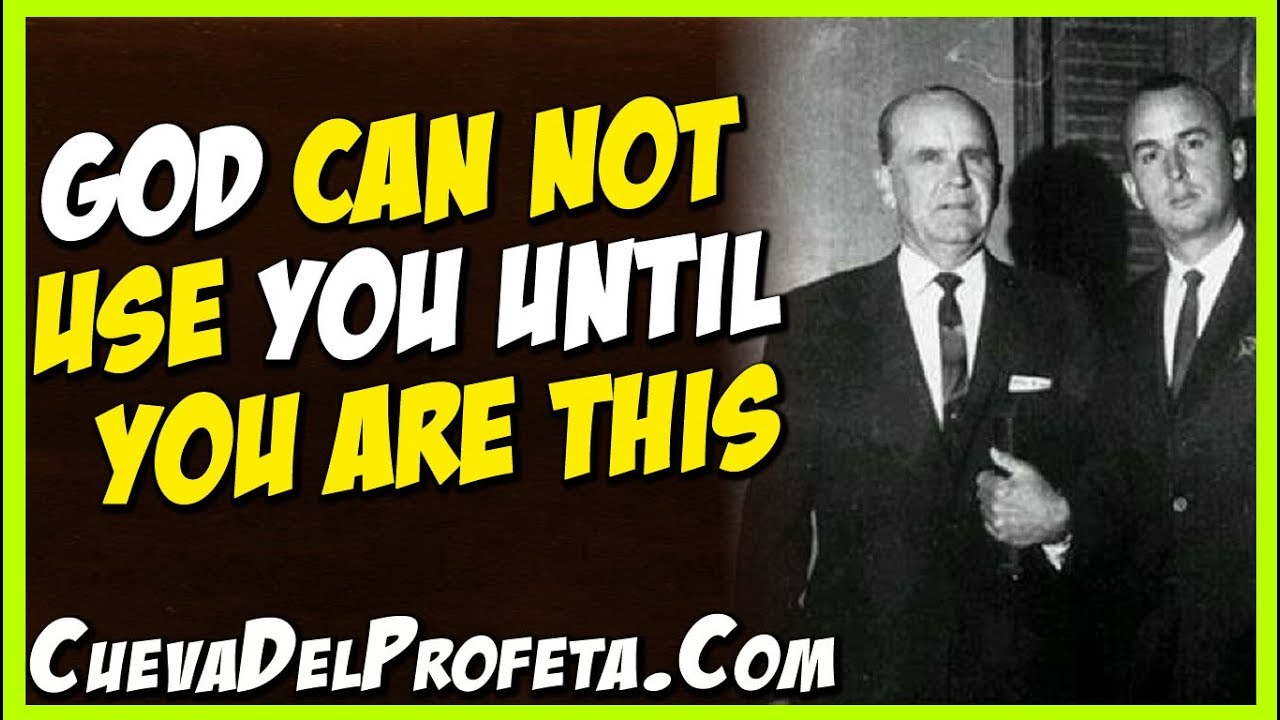 God can not use you until you are this | William Marrion Branham Quotes