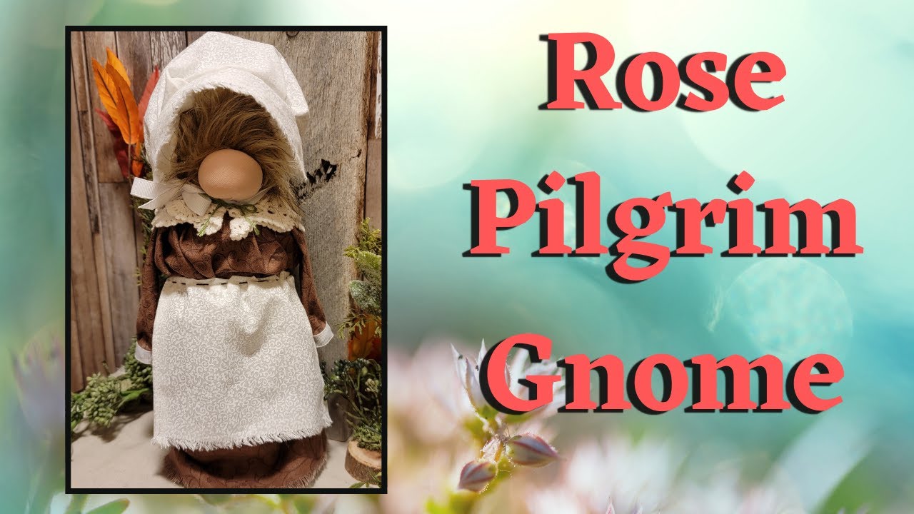 Rose Pilgrim Gnome; How to make a Gnome; Diy Gnome; How to make a Girl Gnome; Pilgrim Gnome