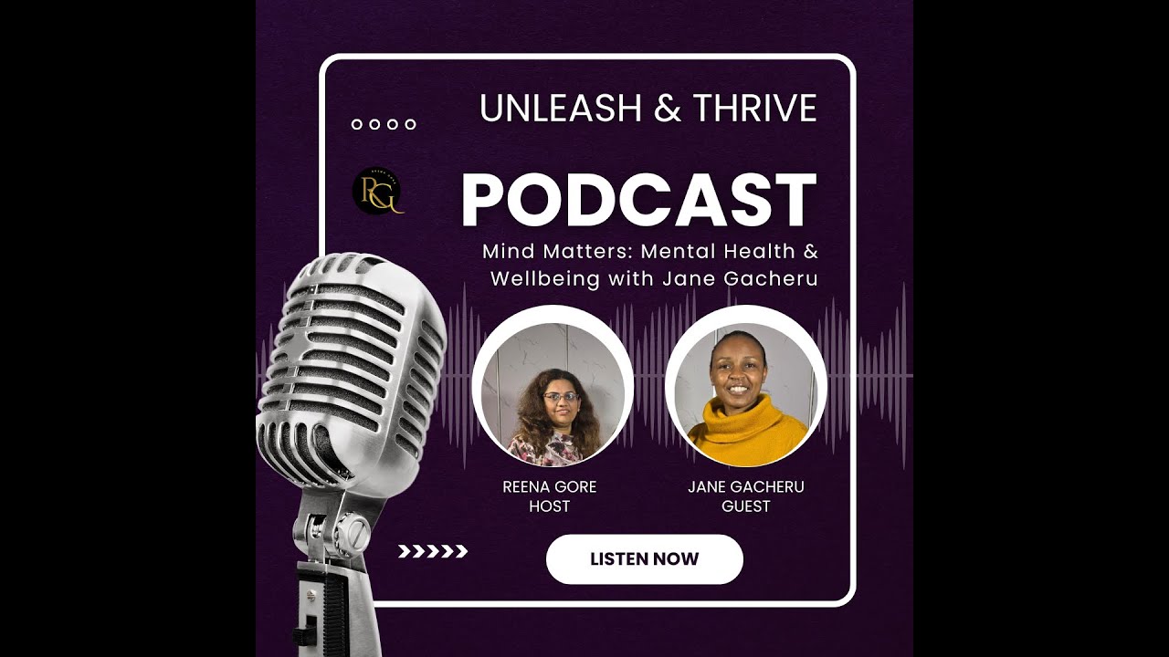 Season 1 - Episode 2 - Mind Matters Mental Health & Wellbeing with Jane Gacheru