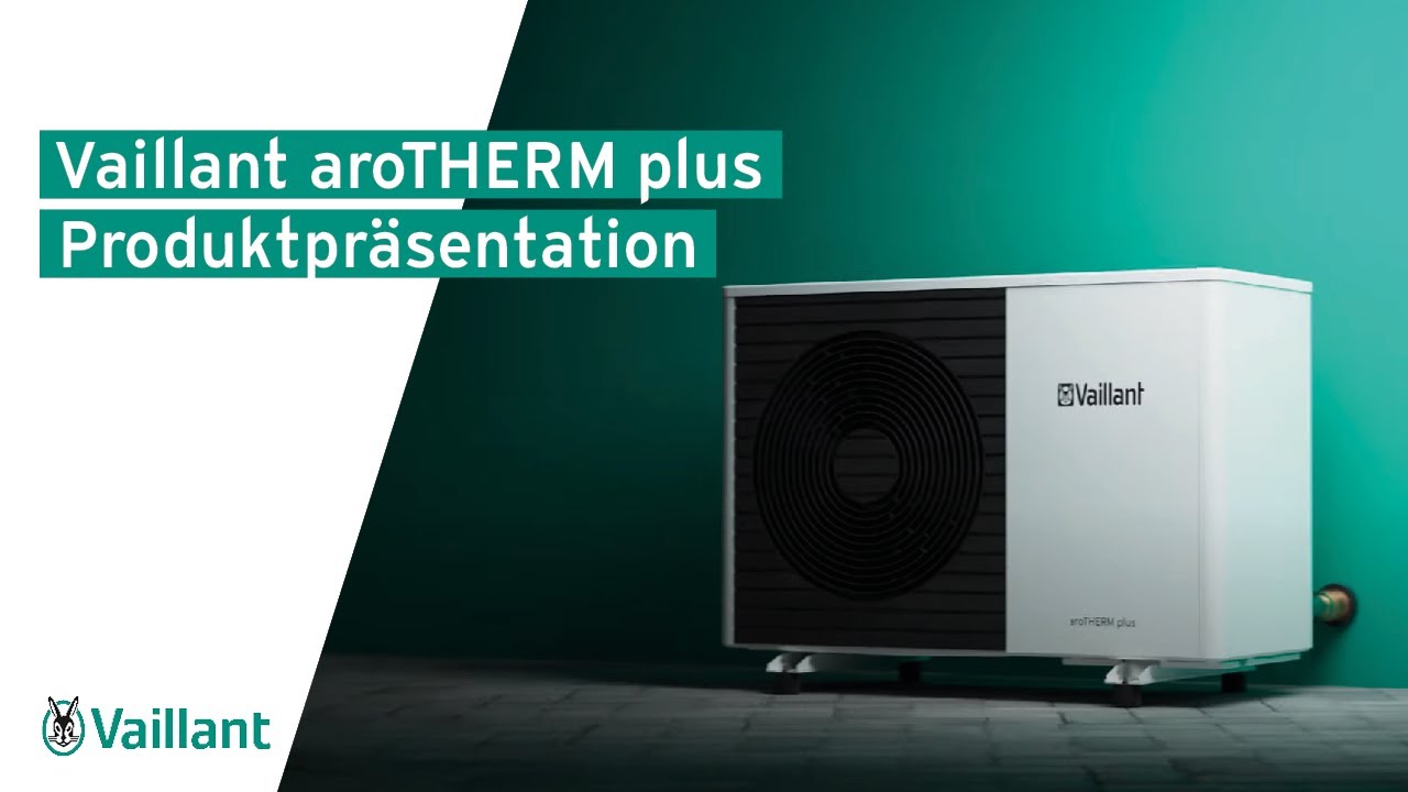 Vaillant aroTHERM plus Produktpr&auml;sentation