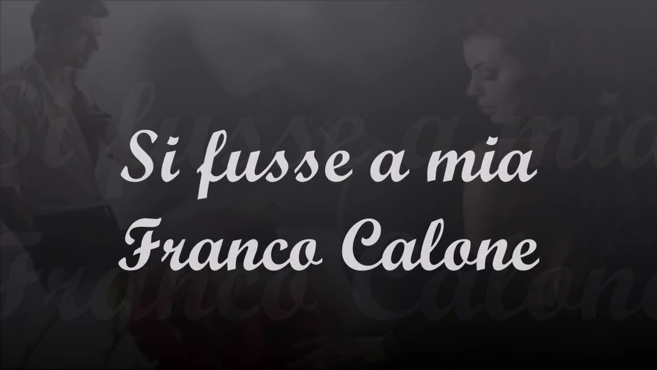 ***Si fusse a mia***Franco Calone***