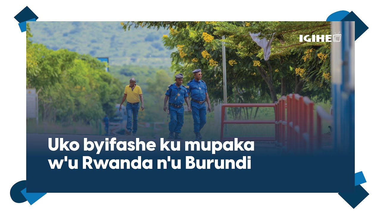 Impumeko i Nemba nyuma y’ifungwa ry’imipaka y’u Burundi n’u Rwanda