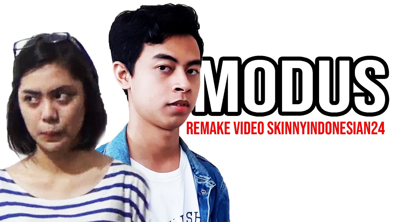 MODUS - REMAKE VIDEO SKINNYINDONESIAN24