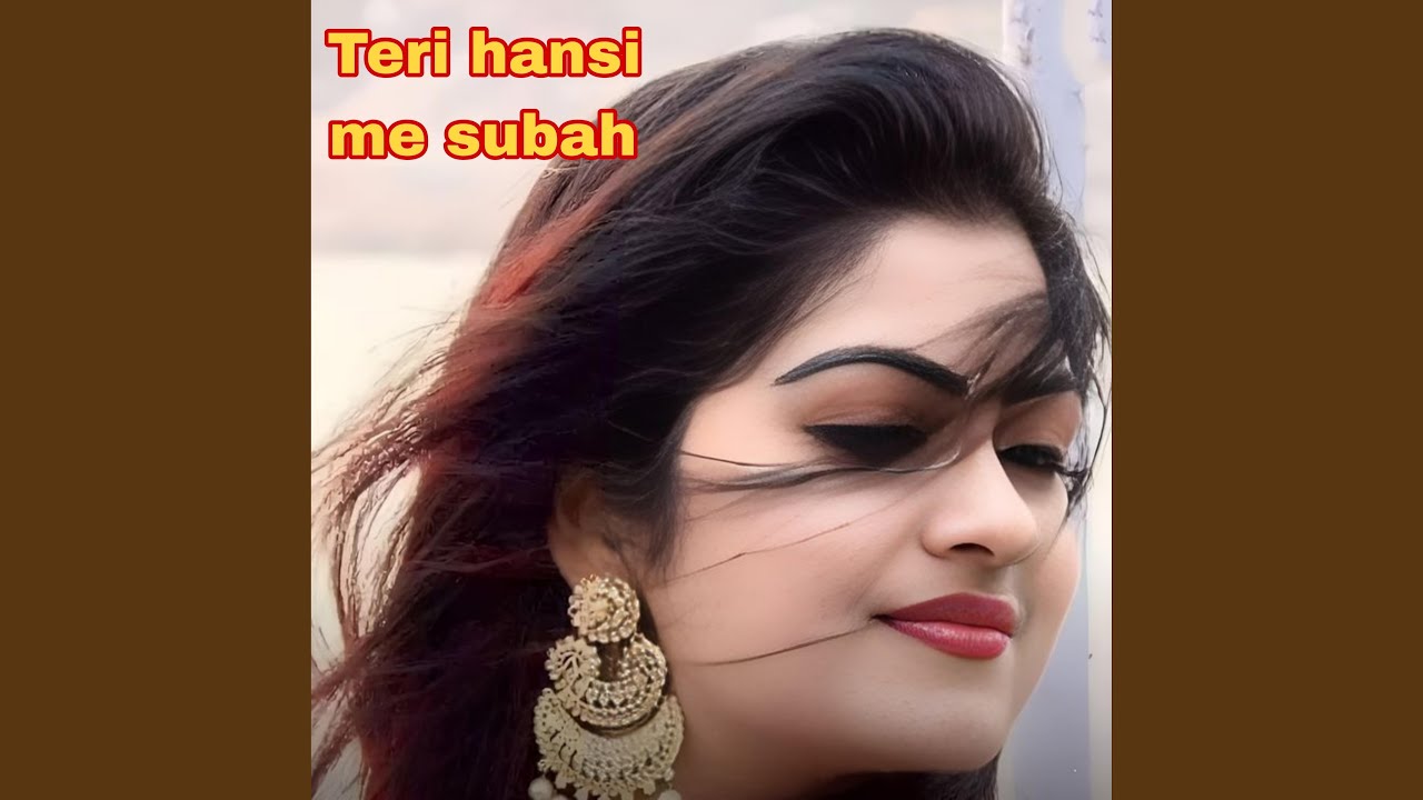 Teri hansi me subah
