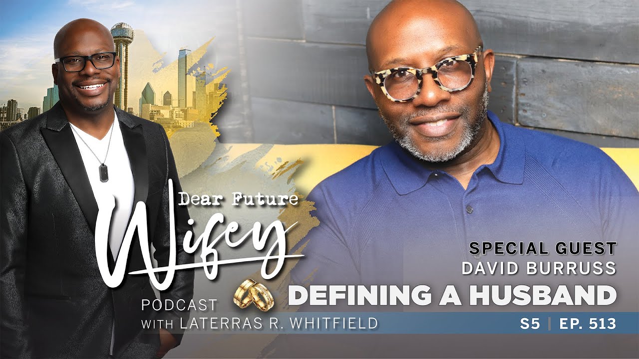Being a Husband Is Unfair | Insights on Marriage with David Burrus | Dear Future Wifey S5, E513