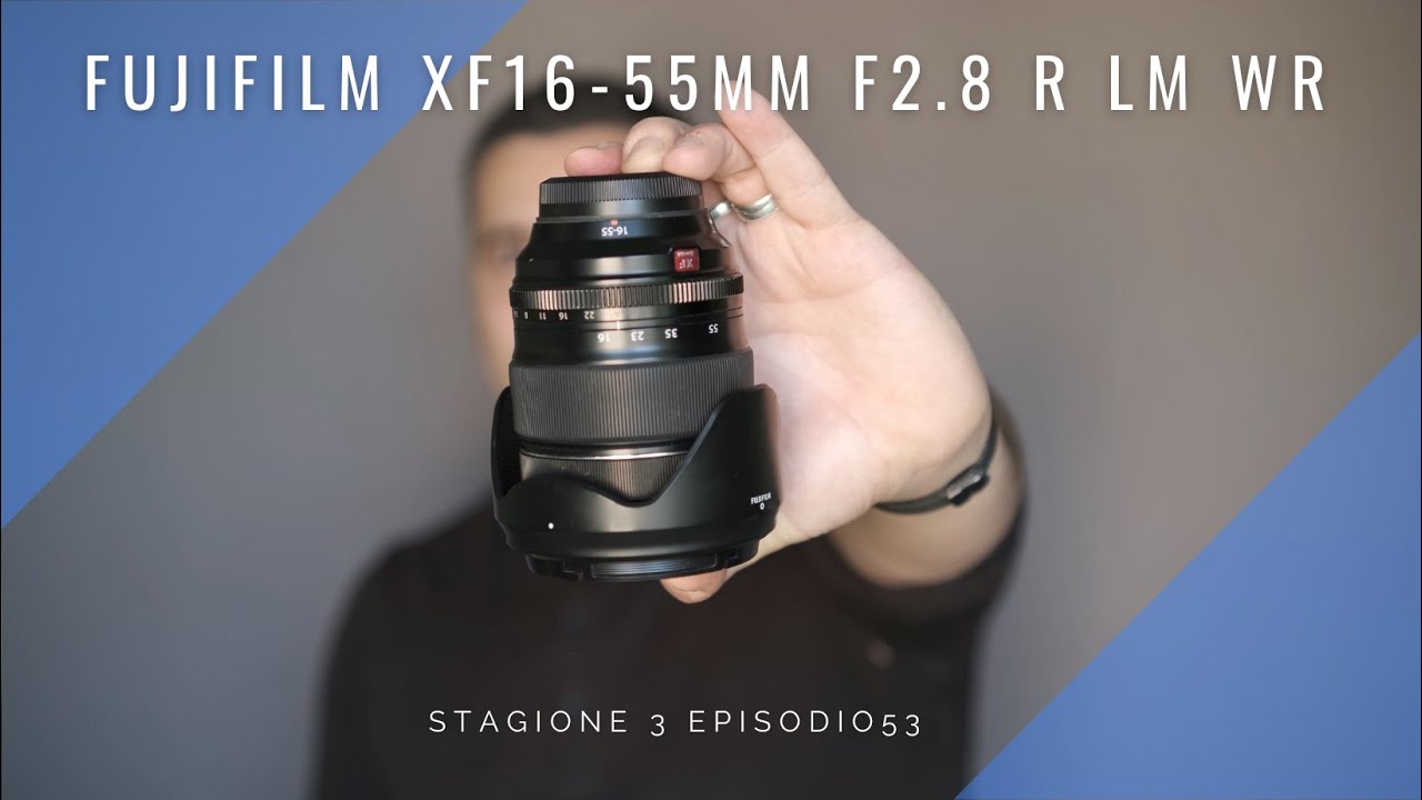 Fujifilm XF16-55 mmF2.8 R LM WR La mia prova e considerazioni | Stagione 3 Episodio 53