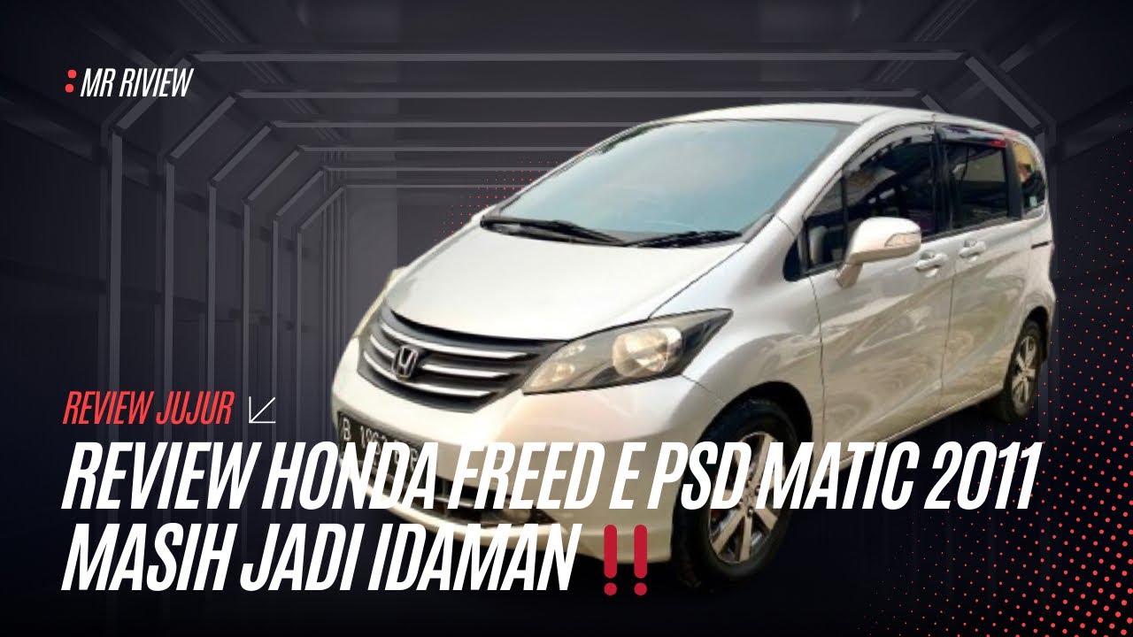 REVIEW HONDA FREED E PSD MATIC 2011 || MASIH JADI IDAMAN ‼️