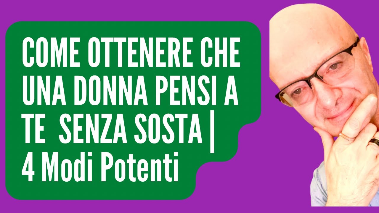 COME OTTENERE CHE UNA DONNA PENSI A TE  SENZA SOSTA | 4 Modi Potenti