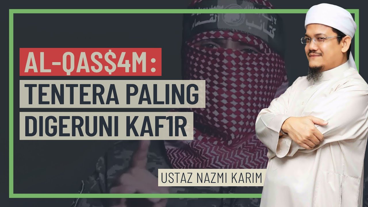 Ustaz Nazmi Karim - Al-Qas$_m, Tentera Yang Digeruni Kaf1r
