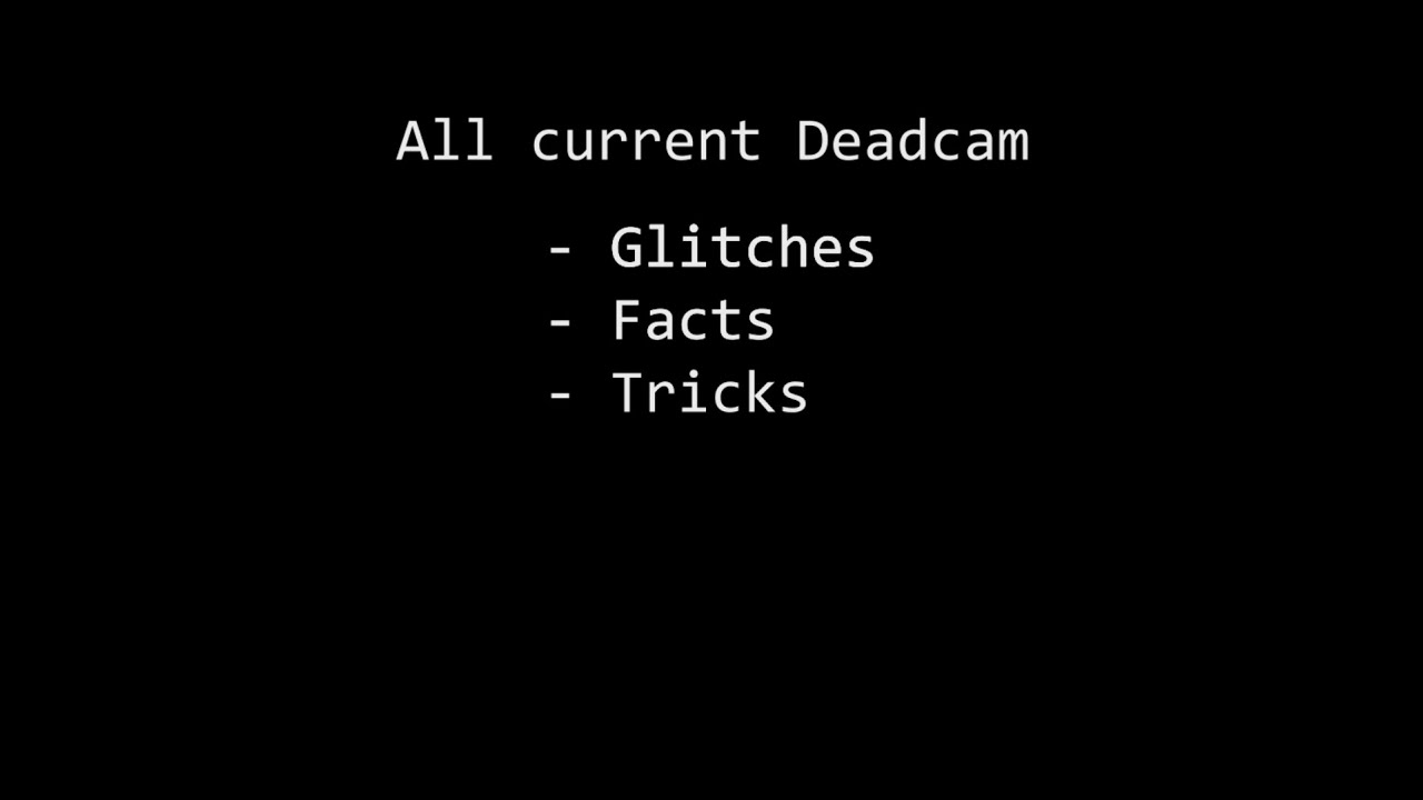 Deadcam Glitches & Tricks You Don't Know About