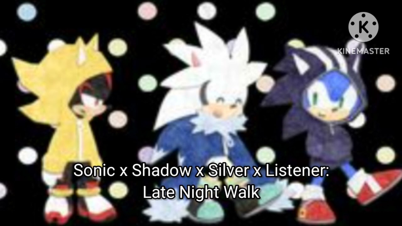 Sonic x Shadow x Silver x Listener: Late Night Walk! ❤️💙🤍 ( Turn up volume! )