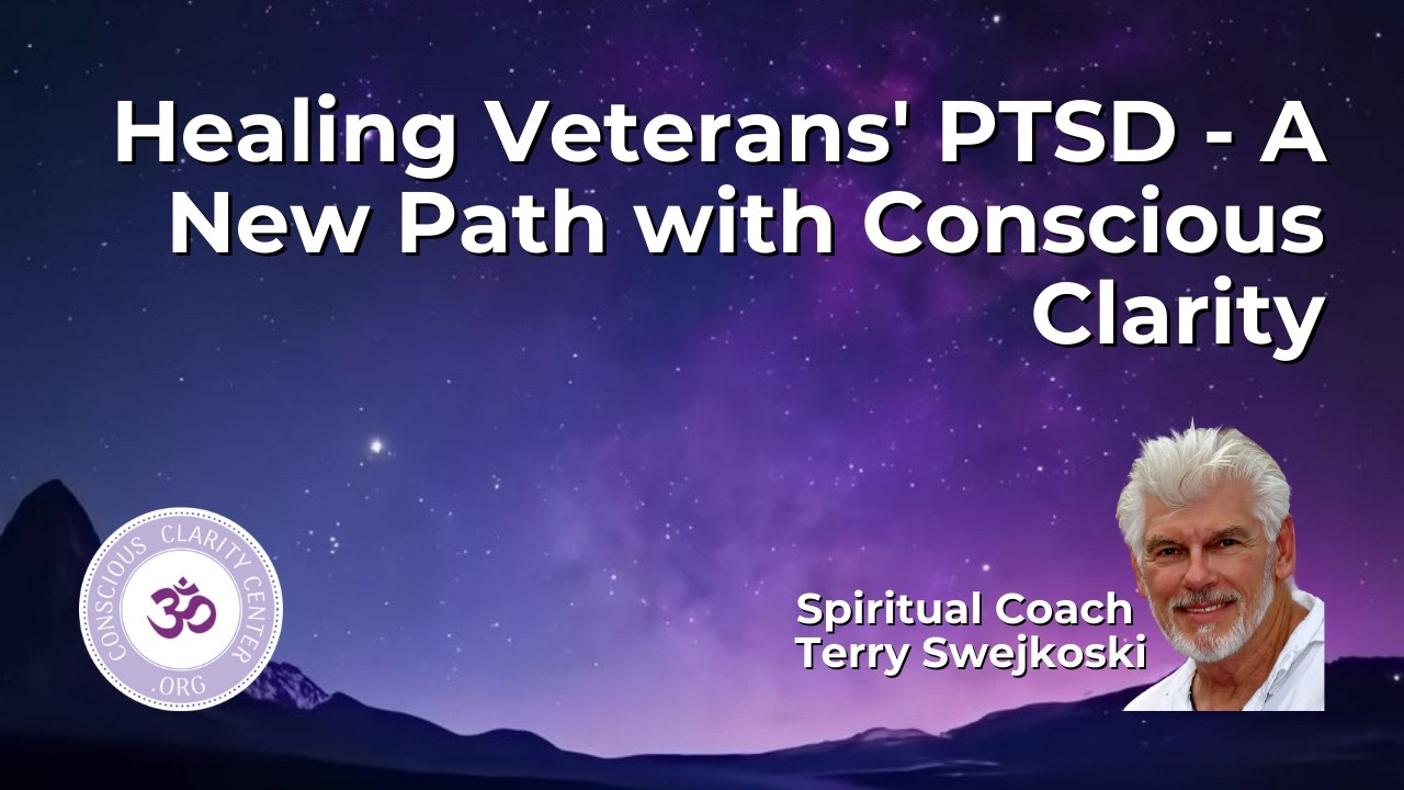Healing Veterans' PTSD | A New Path with Conscious Clarity