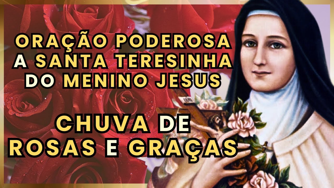 Oração Poderosa a Santa Teresinha do Menino Jesus: Chuva de Rosas e Graças.