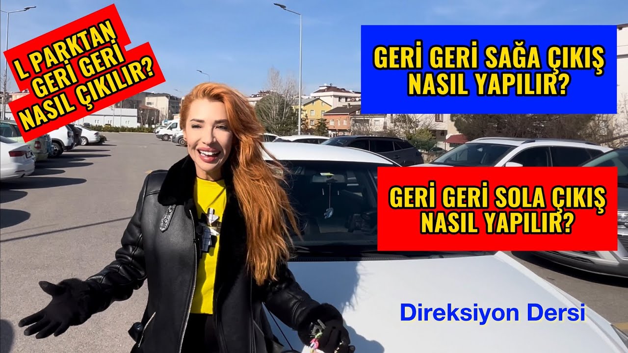 L PARKTAN GERİ GERİ NASIL ÇIKILIR? (ARABA İLE GERİ NASIL ÇIKILIR?) (SAĞA VE SOLA PARKTAN ÇIKMAK)