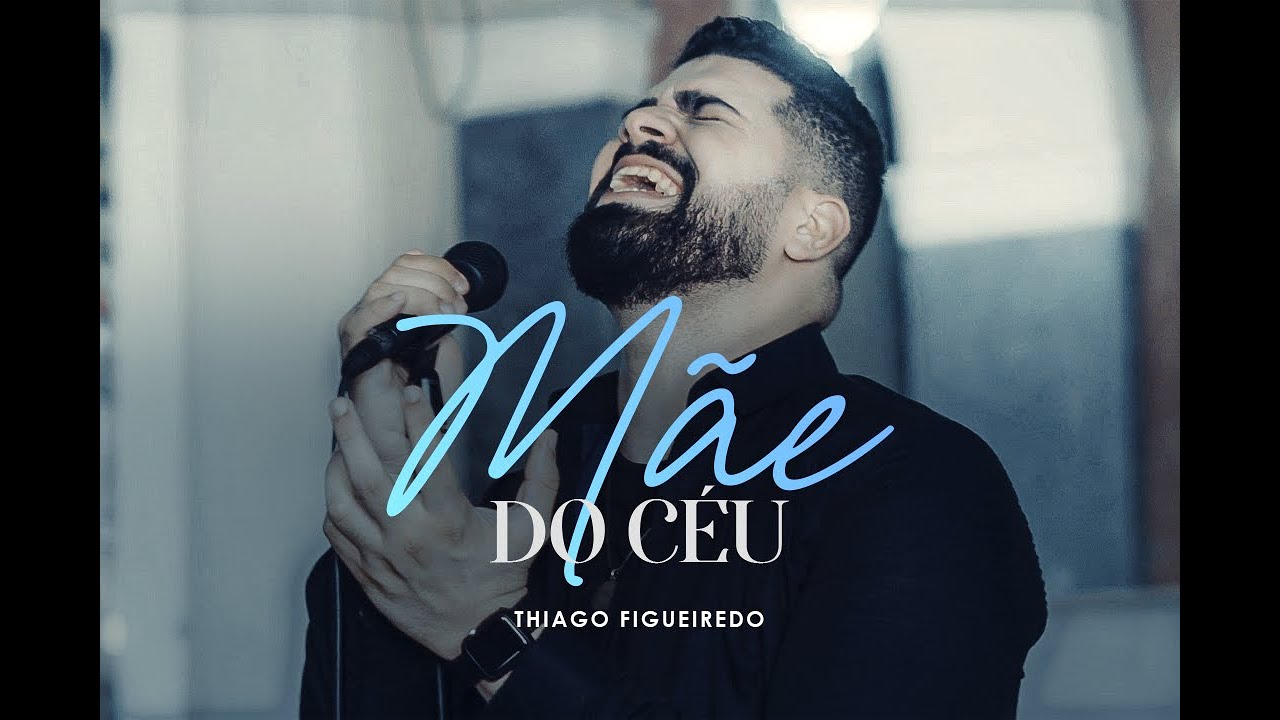 M&atilde;e do C&eacute;u - Thiago Figueiredo Clipe Oficial