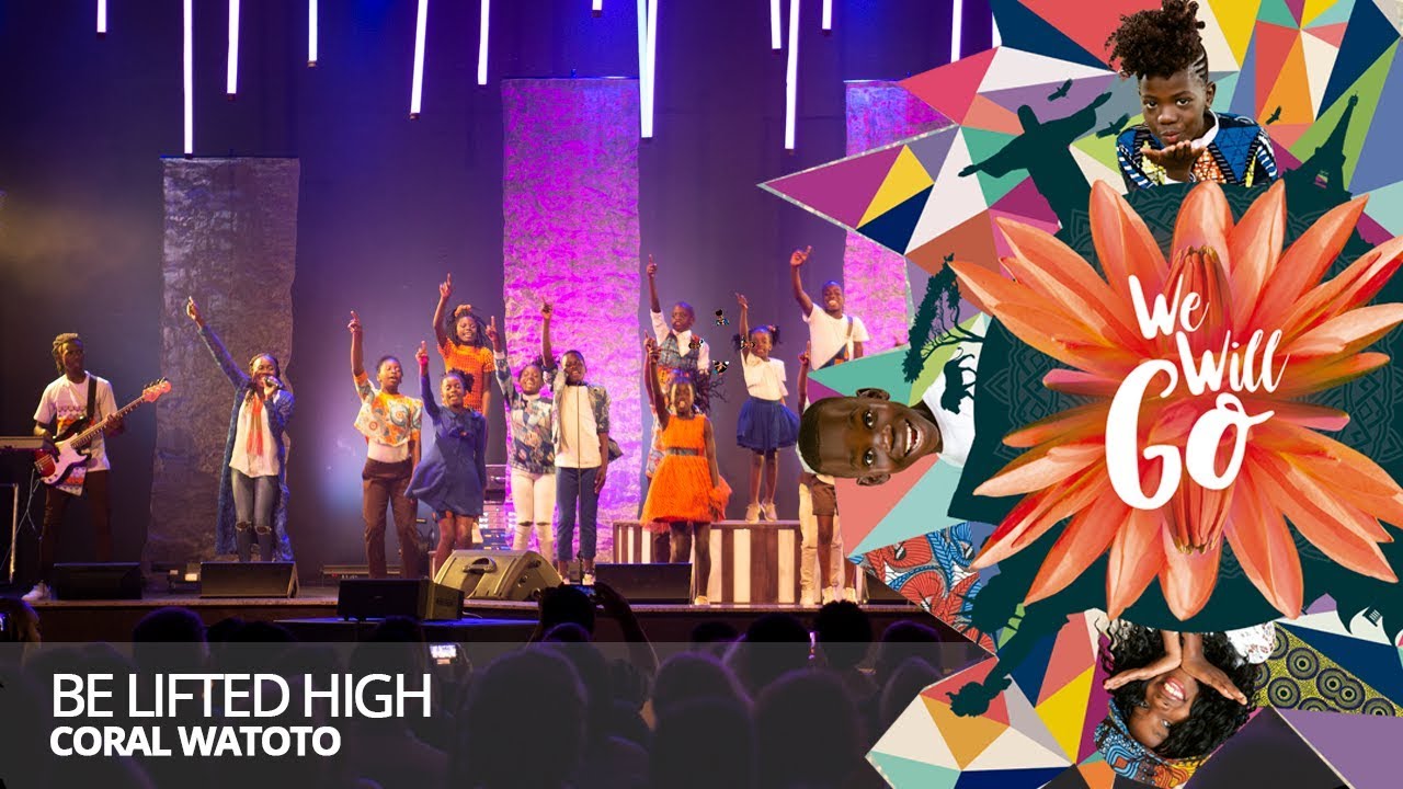 Be lifted high - Coral Watoto
