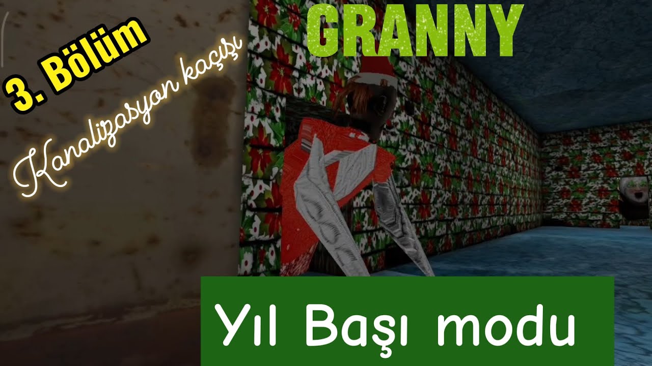 Granny Yıl Başı modu 3. Bölüm. Kanalizasyon kaçışı.