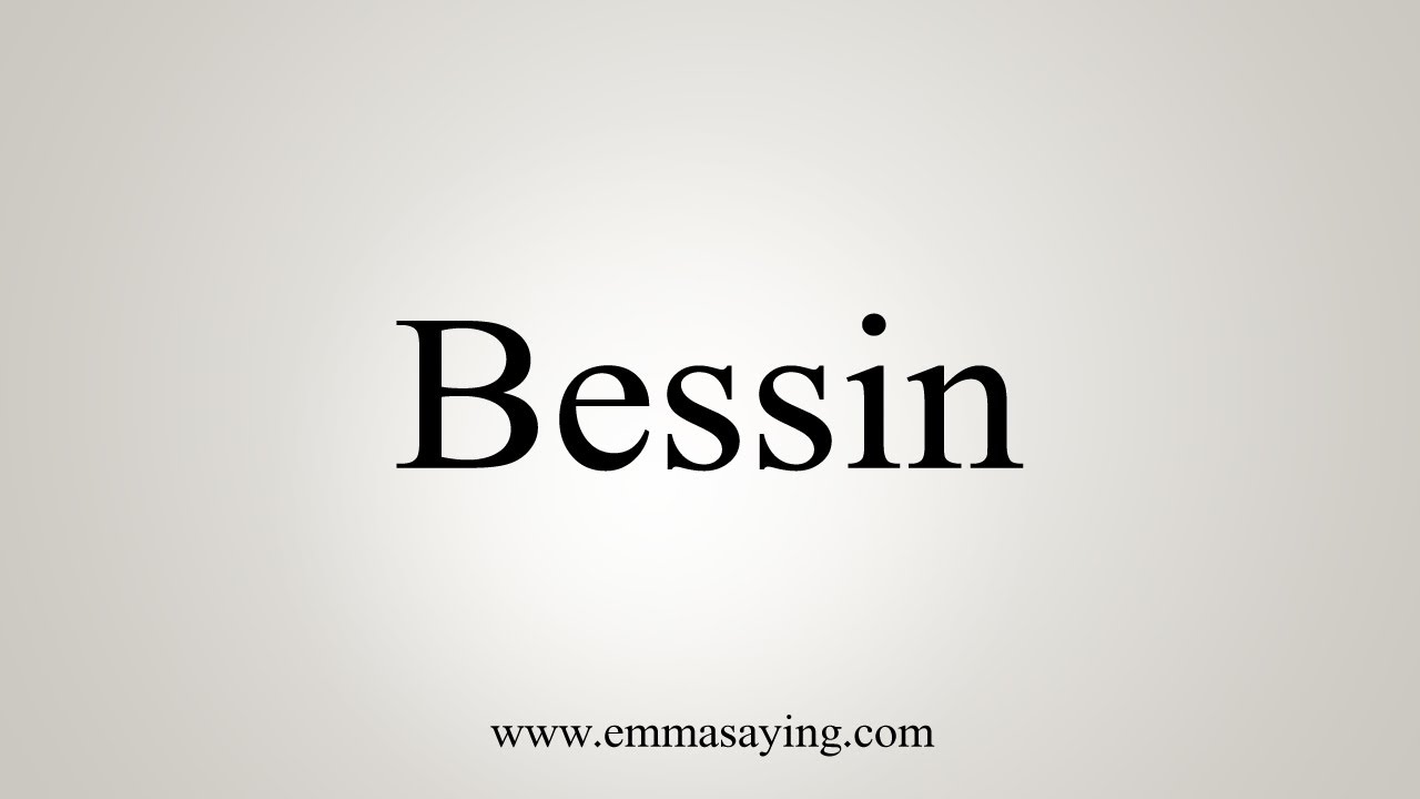 How To Say Bessin