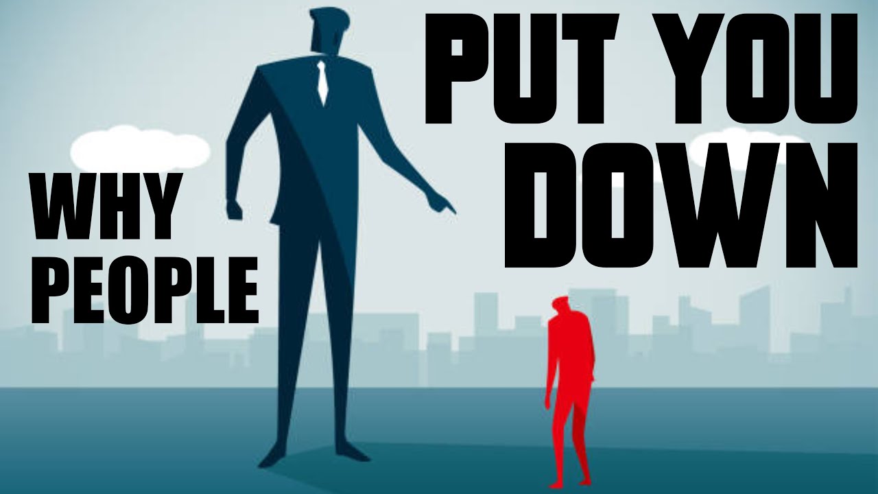 Why People Put You Down