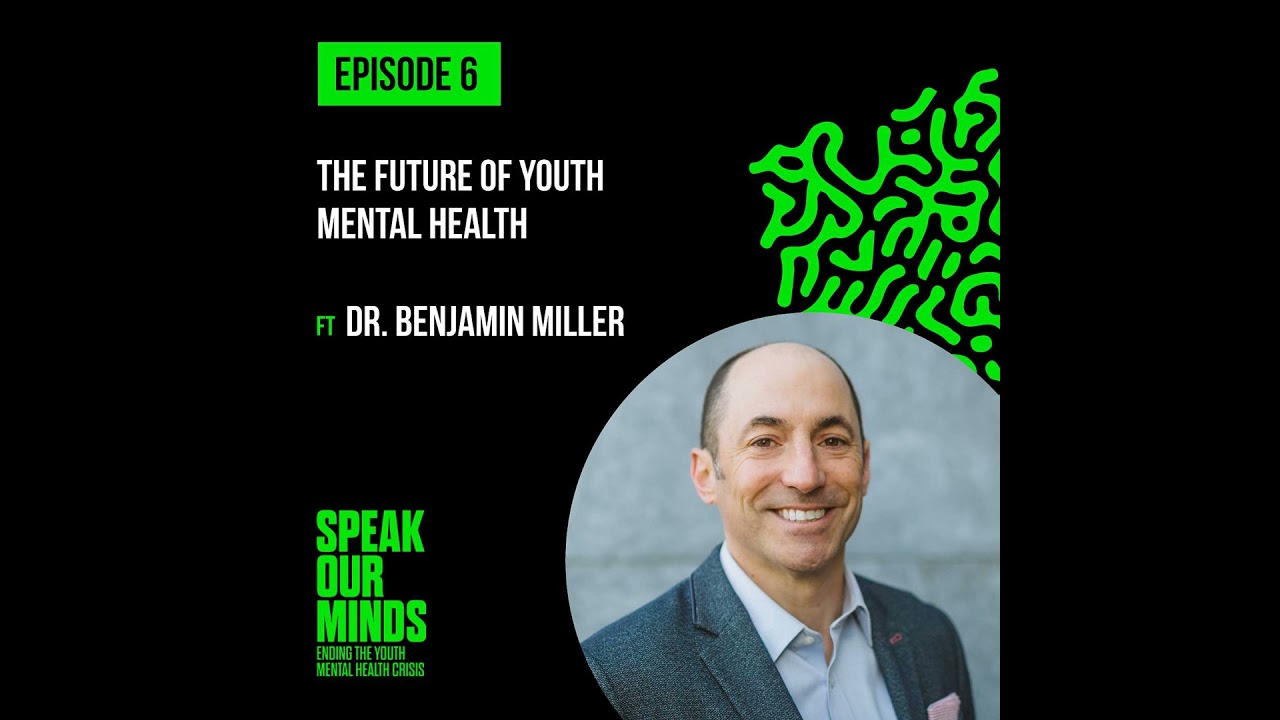 The Future of Youth Mental Health with Dr. Benjamin Miller