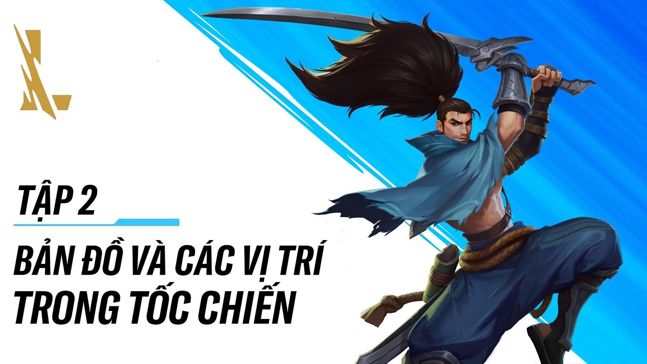 TẬP 2: BẢN ĐỒ VÀ VỊ TRÍ TRONG TỐC CHIẾN | SERIES DÀNH CHO NGƯỜI MỚI