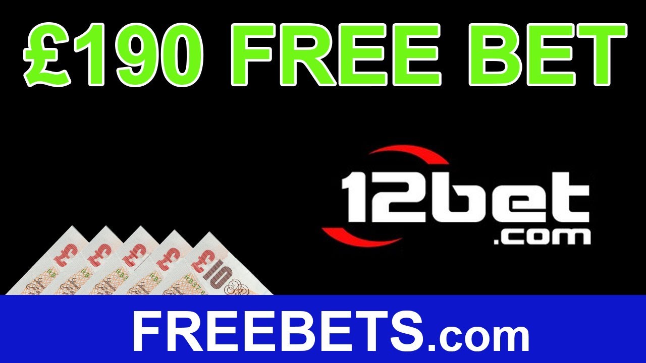 How To Get &pound;190 Free Bets On 12BET