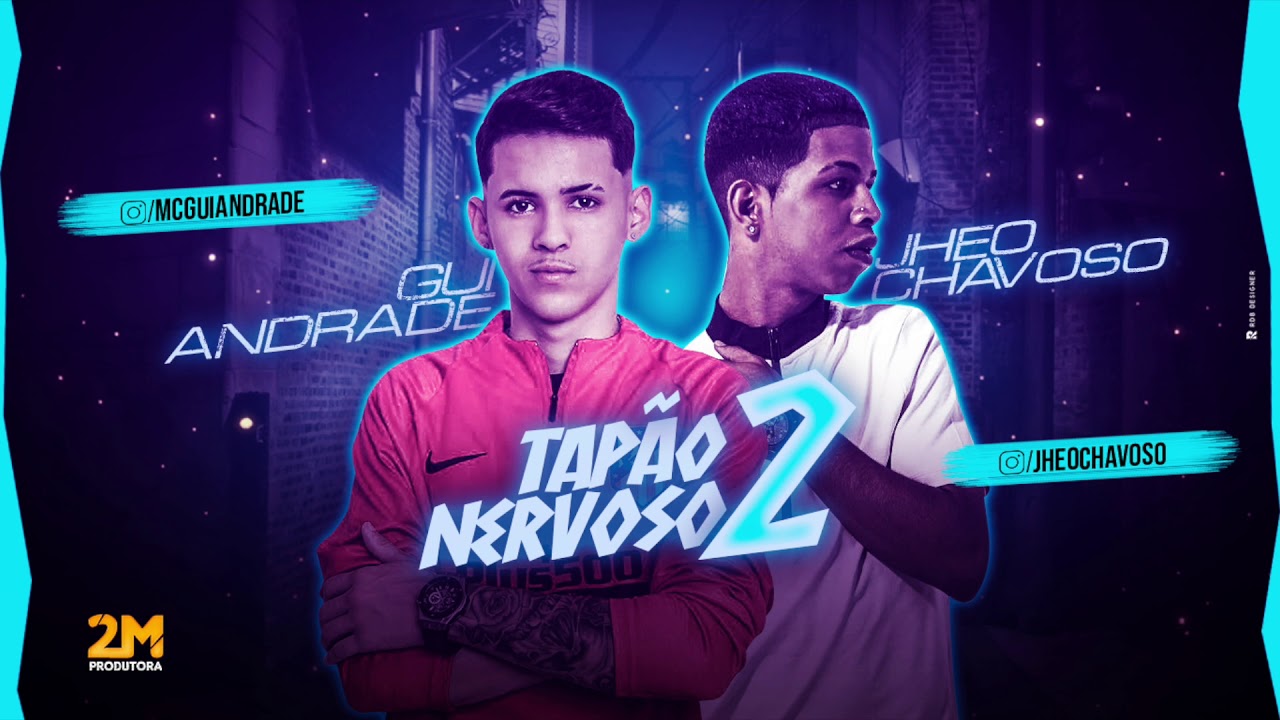JHEO CHAVOSO E GUI ANDRADE - TAPÃO NERVOSO 2 - MÚSICA NOVA