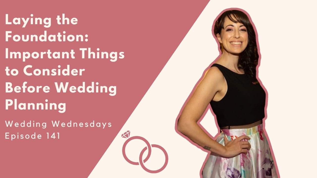 Laying the Foundation: Important Things to Consider Before Wedding Planning