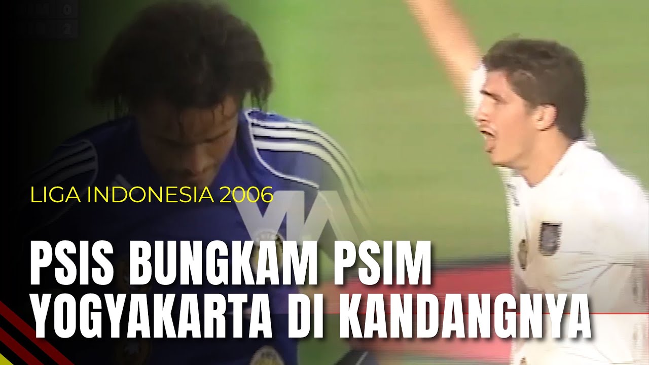 PSIS Semarang Bungkam PSIM Yogyakarta Di Kandangnya | Liga Indonesia 2006