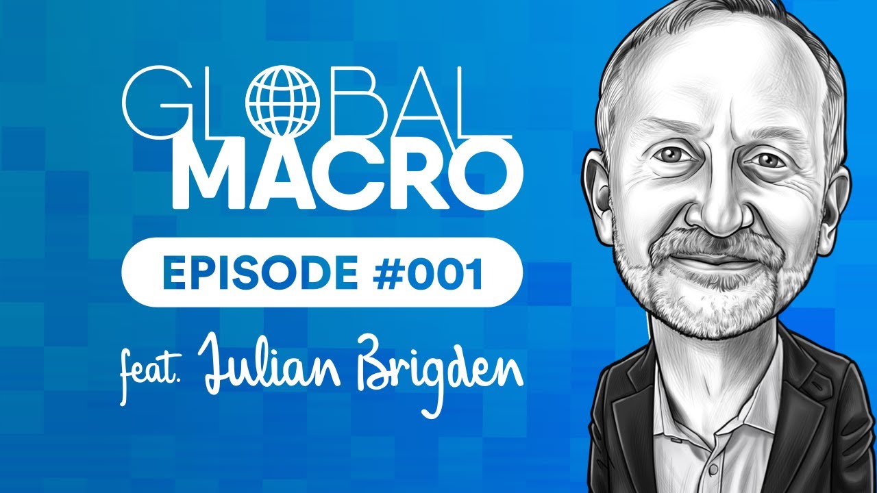 Global Macro Podcast #001 | feat. Julian Brigden