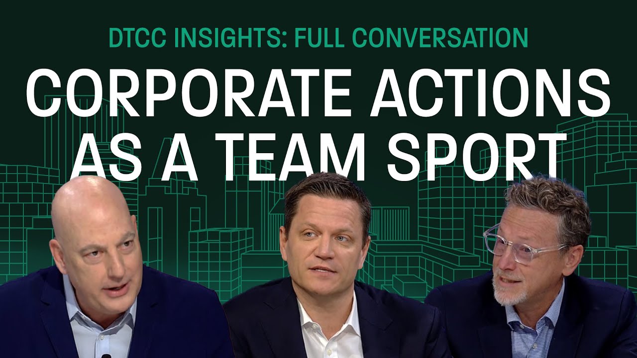 DTCC Insights: Corporate Actions as a Team Sport