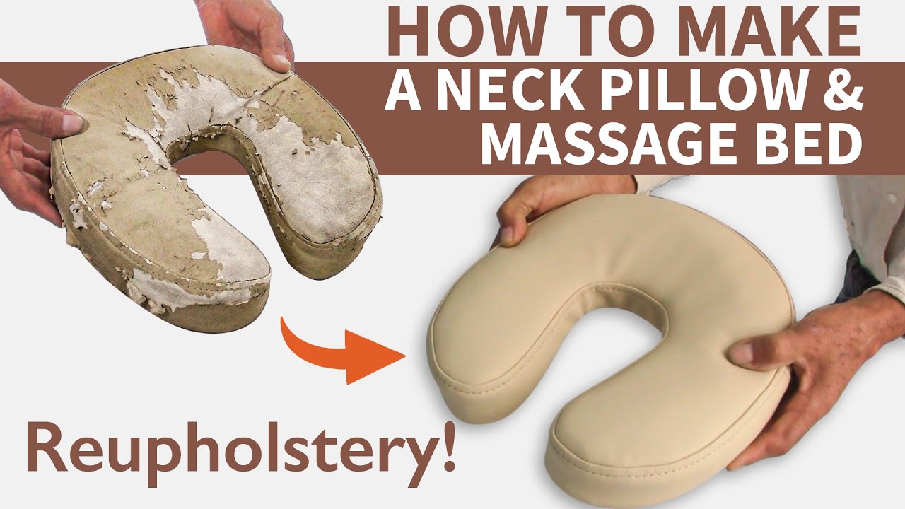 How to Reupholster a Neck Pillow and Massage Bed - Upholstery Basics for Beginners