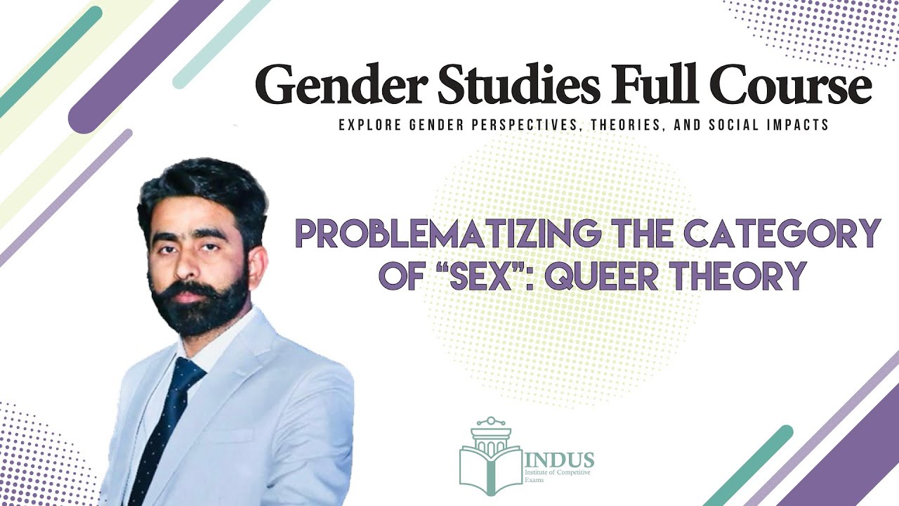 Problematizing the Category of sex: Queer Theory. Is sex Socially Determined Too? | Lecture 7