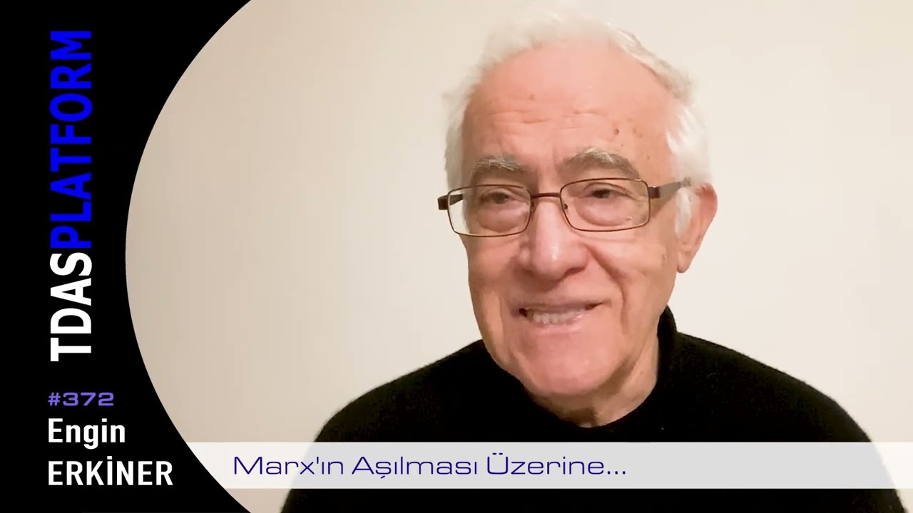 Engin Erkiner - Marx'ın Aşılması Üzerine... #372