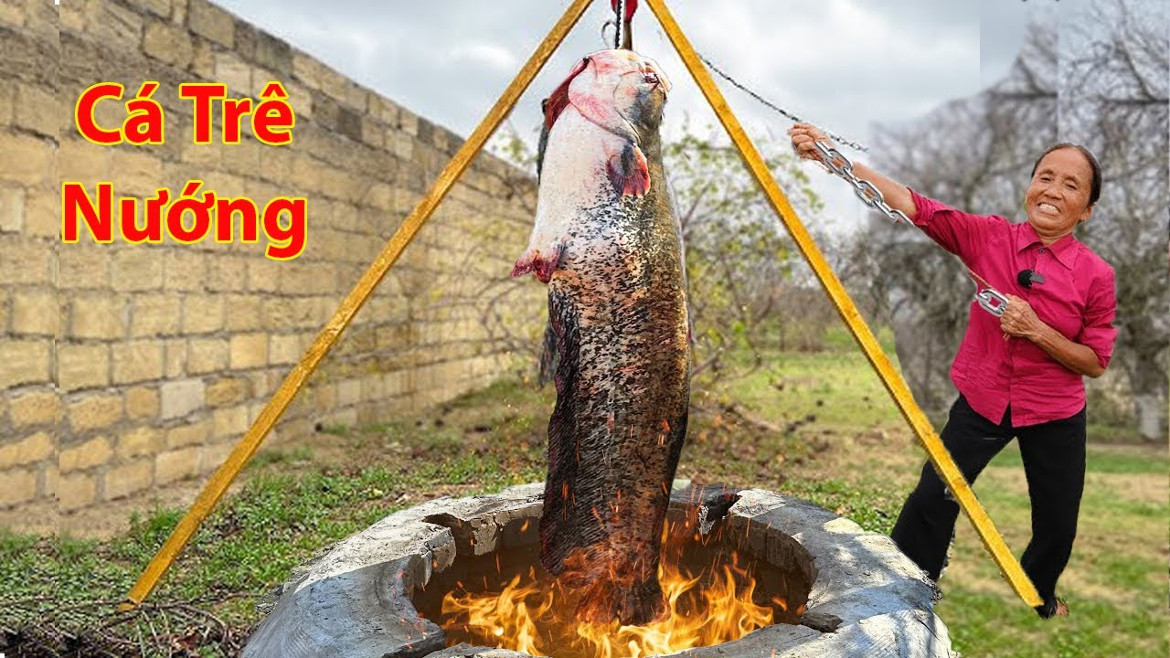 B&agrave; T&acirc;n Vlog - C&aacute; Tr&ecirc; Khổng Lồ Nướng Riềng Mẻ Đ&atilde;i Cả L&agrave;ng