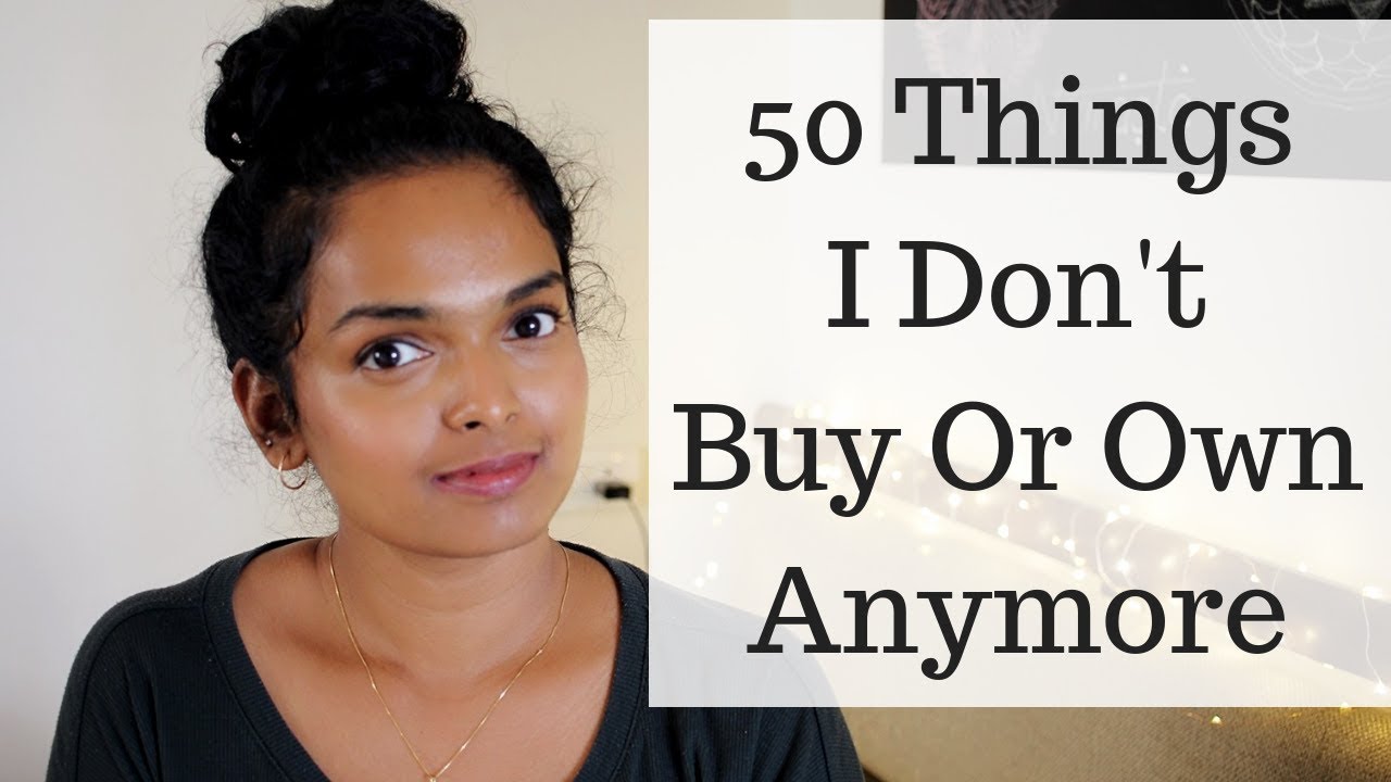 50 THINGS I DON'T BUY OR OWN ANYMORE | 50 THINGS I STOPPED BUYING TO SAVE MONEY | Ranju N