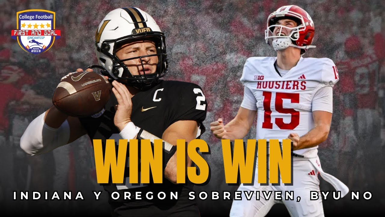 INDIANA, OREGON Y VANDERBILT SOBREVIVEN, BYU NO. Ojo al Texas @ Georgia y al Oklahoma @ Alabama