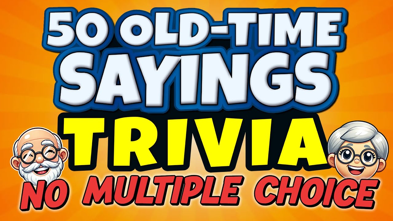 50 Old-Time Sayings Trivia | Everyone SHOULD Know! (No Multiple Choice)