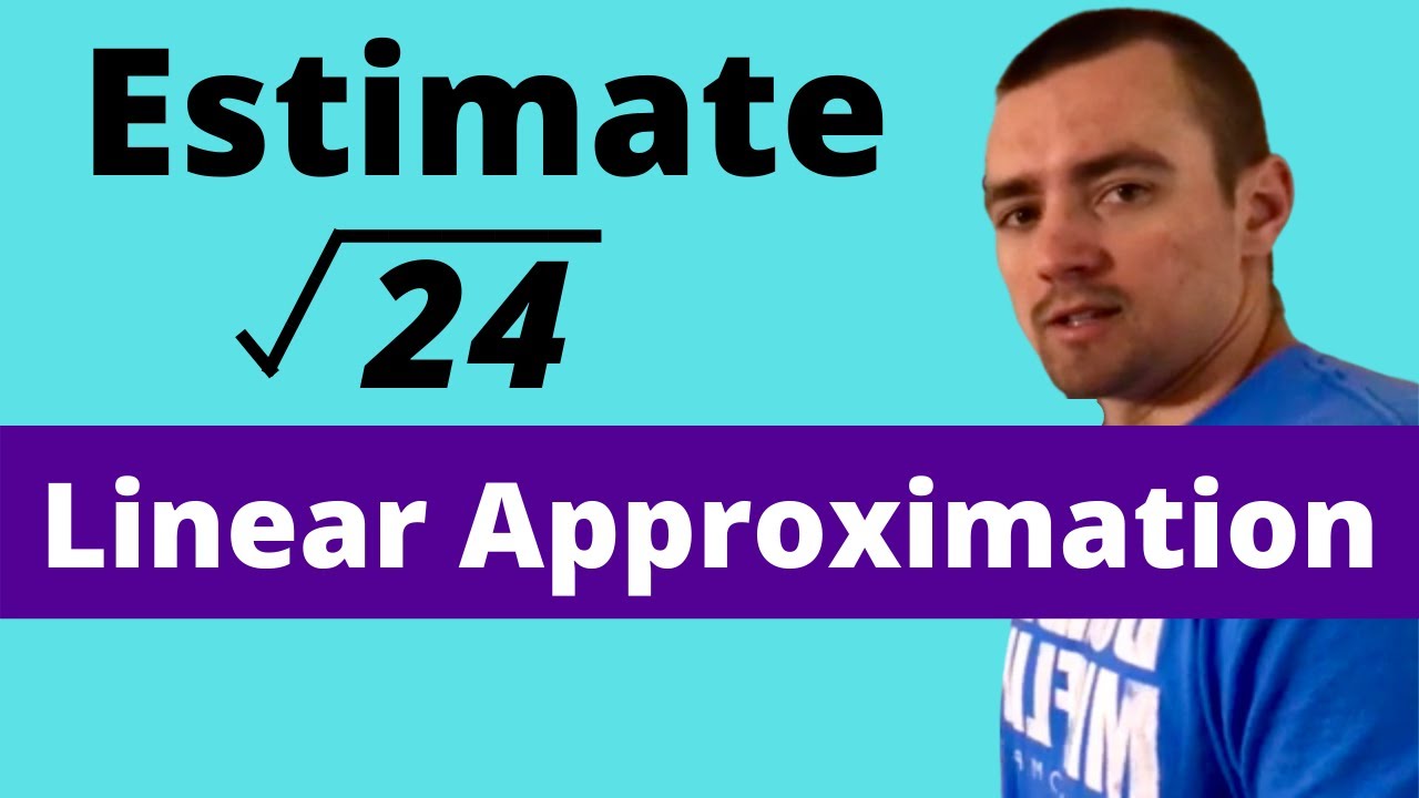 LINEAR APPROXIMATION TO ESTIMATE SQRT(24) - how to use linearization with no f(x) or a (Part 3)