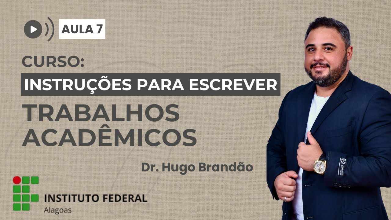 Curso: Aprendendo a Escrever Trabalhos Acadêmicos de Excelência - Aula 7